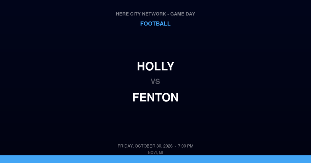 Holly vs. Fenton — Football Game Day — Fenton, MI — Oct 30, 2026