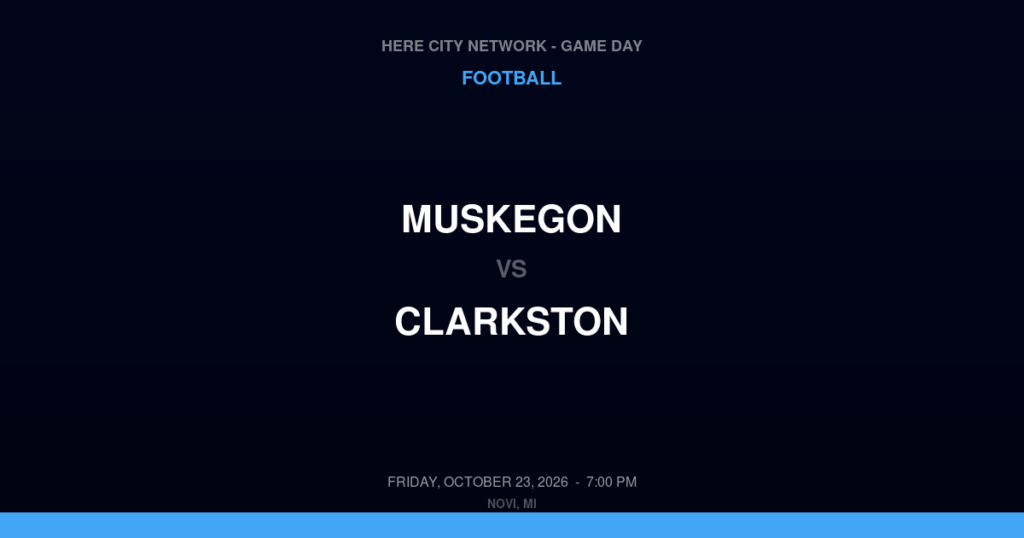 Muskegon vs. Clarkston — Football Game Day — Clarkston, MI — Oct 23, 2026